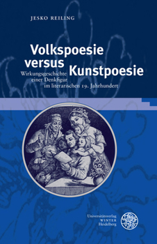 Hardcover Volkspoesie Versus Kunstpoesie: Wirkungsgeschichte Einer Denkfigur Im Literarischen 19. Jahrhundert [German] Book