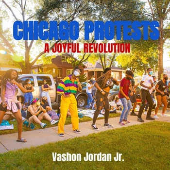 Paperback Chicago Protests: A Joyful Revolution Book