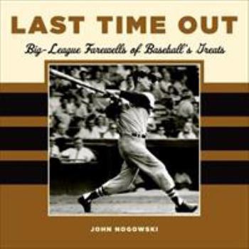 Hardcover Last Time Out: Big League Farewells of Baseball's Greatest Book