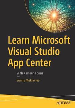 Paperback Learn Microsoft Visual Studio App Center: With Xamarin Forms Book