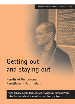 Paperback Getting Out and Staying Out: Results of the Prisoner Resettlement Pathfinders Book