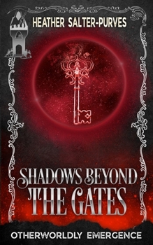 Shadows Beyond the Gates (Otherworldly Emergence)
