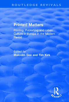 Paperback Printed Matters: Printing, Publishing and Urban Culture in Europe in the Modern Period Book
