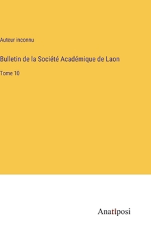 Hardcover Bulletin de la Société Académique de Laon: Tome 10 [French] Book