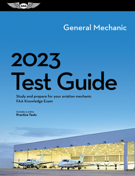 Paperback 2023 General Mechanic Test Guide: Study and Prepare for Your Aviation Mechanic FAA Knowledge Exam Book