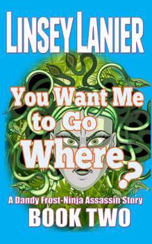 Paperback You Want Me to Go Where? Book