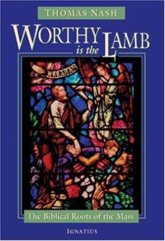 Paperback Worthy Is the Lamb: The Biblical Story of the Mass Book