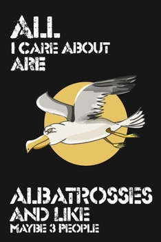 I Like Albatrosses & Maybe 3 People Lover Birthay Gift: 6x9 Journal, Lined Writing Notebook 120 Pages