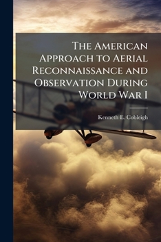Paperback The American Approach to Aerial Reconnaissance and Observation During World War I Book