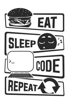 Eat Sleep Code Repeat: Graph Paper 5x5 Notebook for People who like Humor Sarcasm