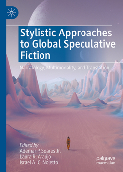 Hardcover Stylistic Approaches to Global Speculative Fiction: Narratology, Multimodality, and Translation Book