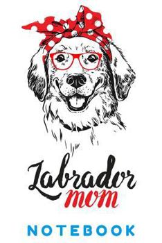Labrador MOM Notebook: Cute Labrador Retriever Dog Notebook For Girls Boys And Dog Lovers (6"x9") - 100 Pages - College Ruled) Turquoise white Cover