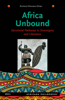 Hardcover Africa Unbound: Decolonial Pathways to Sovereignty and Liberation Book