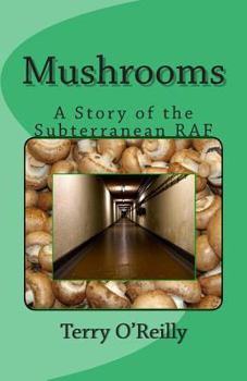 Paperback Mushrooms: A Story of the Subterranean RAF Book