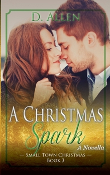 A Christmas Spark - Book #3 of the Small Town Christmas