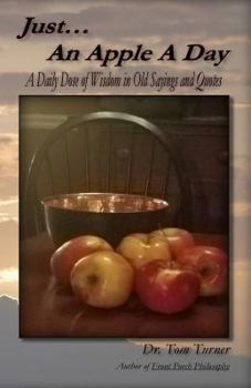 Paperback Just...An Apple A Day: A Daily Dose of Wisdom in Old Sayings and Quotes Book