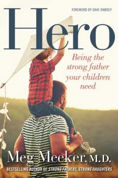 Hardcover Hero: Being the Strong Father Your Children Need Book