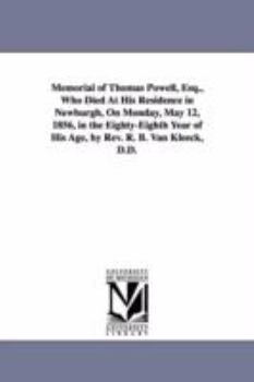 Paperback Memorial of Thomas Powell, Esq., Who Died at His Residence in Newburgh, on Monday, May 12, 1856, in the Eighty-Eighth Year of His Age, by REV. R. B. V Book