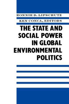 Paperback The State and Social Power in Global Environmental Politics Book