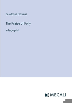 Paperback The Praise of Folly: in large print Book