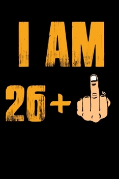 Paperback I'AM 26 + F*ck Notebook: 27th Birthday Gift Awesome Funny Lined Journal notebook For 27 Years Old men Women Wife Husband dad Mom Grandma Grandp Book