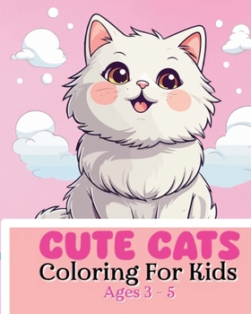 Paperback Cute Cats Coloring Book For Kids Ages 3-5: Adorable and cute illustrations Book