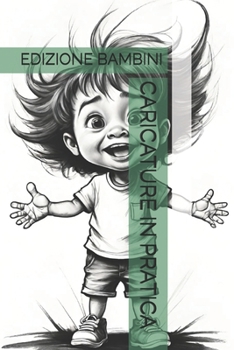 CARICATURE IN PRATICA: EDIZIONE BAMBINI (Italian Edition)