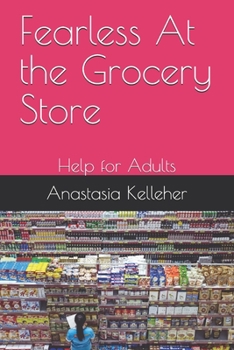 Paperback Fearless At the Grocery Store: Help for Adults Book