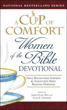 Hardcover A Cup of Comfort Women of the Bible Devotional: Daily Reflections Inspired by Scripture's Most Beloved Heroines Book