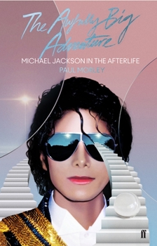 Hardcover The Awfully Big Adventure: Michael Jackson in the Afterlife Book