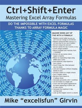 Paperback Ctrl+shift+enter Mastering Excel Array Formulas: Do the Impossible with Excel Formulas Thanks to Array Formula Magic Book