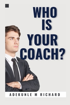 Paperback Who Is Your Coach?: Finding Your Coach in Life Book