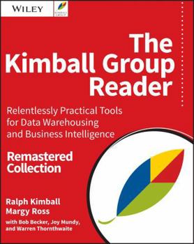 Paperback The Kimball Group Reader: Relentlessly Practical Tools for Data Warehousing and Business Intelligence Remastered Collection Book