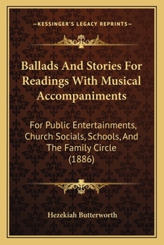 Paperback Ballads And Stories For Readings With Musical Accompaniments: For Public Entertainments, Church Socials, Schools, And The Family Circle (1886) Book