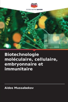 Paperback Biotechnologie moléculaire, cellulaire, embryonnaire et immunitaire [French] Book