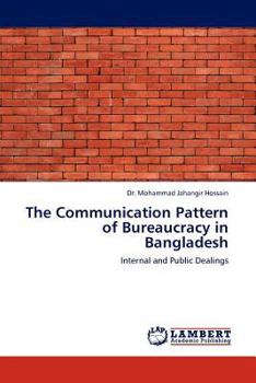 The Communication Pattern of Bureaucracy in Bangladesh: Internal and Public Dealings