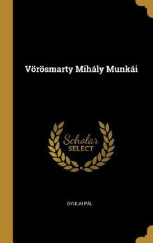 Hardcover Vörösmarty Mihály Munkái [Hungarian] Book