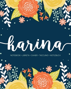 Paperback Karina: Notebook - Libreta - Cahier - Taccuino - Notizbuch: 110 pages paginas seiten pagine: Modern Florals First Name Noteboo Book