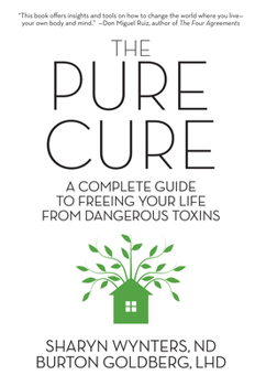 Paperback The Pure Cure: A Complete Guide to Freeing Your Life From Dangerous Toxins Book