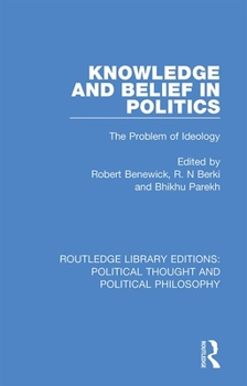 Hardcover Knowledge and Belief in Politics: The Problem of Ideology Book