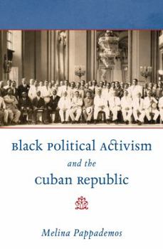 Paperback Black Political Activism and the Cuban Republic Book