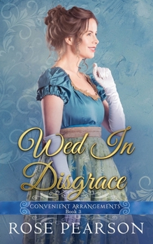 Wed in Disgrace - Book #3 of the Convenient Arrangements