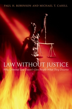 Hardcover Law Without Justice: Why Criminal Law Doesn't Give People What They Deserve Book