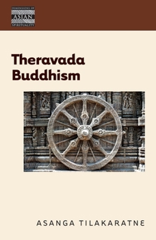 Theravada Buddhism: The View of the Elders - Book  of the Dimensions of Asian Spirituality
