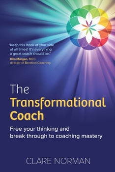 Paperback The Transformational Coach: Free Your Thinking and Break Through to Coaching Mastery Book