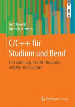 Paperback C/C++ Für Studium Und Beruf: Eine Einführung Mit Vielen Beispielen, Aufgaben Und Lösungen [German] Book