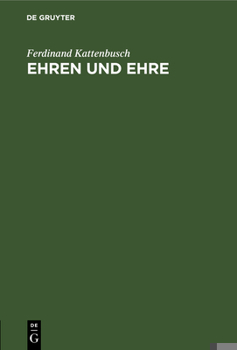 Hardcover Ehren Und Ehre: Eine Ethisch-Soziologische Untersuchung [German] Book