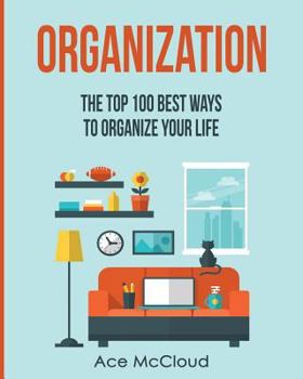 Paperback Organization: The Top 100 Best Ways To Organize Your Life [Large Print] Book