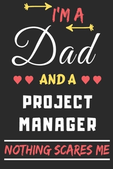 Paperback I'm A Dad And A Project Manager Nothing Scares Me: lined notebook, funny gift for fathers Book