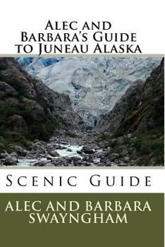 Paperback Alec and Barbara's Guide to Juneau Alaska Book